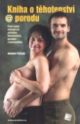 Kniha: Kniha o těhotenství a porodu - První český interaktivní průvodce těhotenstvím, porodem a šestinedělím - Antonín Pařízek