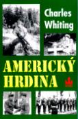 Kniha: Americký hrdina - Život a smrt Audieho Murphyho - Charles Whiting