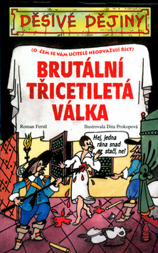 Kniha: Brutální třicetiletá válka - O čem se vám učitelé neodvažují říct - Roman Ferstl
