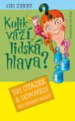 Kniha: Kolik váží lidská hlava? - 101 otázek a odpovědí pro zvídavé mozky - Jiří Černý, Jiří Fixl