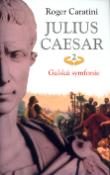 Kniha: Julius Caesar 2 Galská symf. - Galská symfonie - Roger Caratini