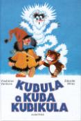 Kniha: Kubula a Kuba Kubikula - Zdeněk Miler, Vladislav Vančura