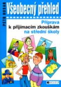 Kniha: Všeobecný přehled Příprava k přijímacím zkouškám na střední školy - Antonín Šplíchal, Petr Husar