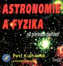 Kniha: Astronomie a fyzika na přelomu tisíciletí - Petr Kulhánek