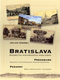 Kniha: Bratislava Pressburg Pozsony - Svedectvo historických pohľadníc - Július Cmorej, neuvedené