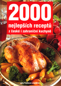 Kniha: 2000 nejlepších receptů z české i zahraniční kuchyně - Jana Frolíková