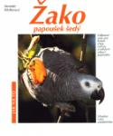Kniha: Žako papoušek šedý - Odborné rady pro koupi, chov, výživu a udržení zdraví papouška - Annette Wolterová