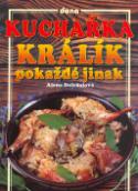 Kniha: Králík pokaždé jinak - Alena Doležalová, Vladimír Doležal, Miloslav Martenek