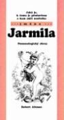 Kniha: Jaká je, k čemu je předurčena a kam míří nositelka jména Jarmila - Nomenologický obraz - Robert Altman