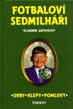 Kniha: Fotbaloví sedmilháři - Drby, klepy, pomluvy - Vladimír Zápotocký