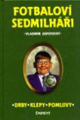 Kniha: Fotbaloví sedmilháři - Drby, klepy, pomluvy - Vladimír Zápotocký
