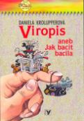 Kniha: Viropis aneb Jak bacit bacila - Daniela Krolupperová, Libor Páv