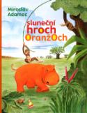 Kniha: Sluneční hroch Oranžoch - Miroslav Adamec