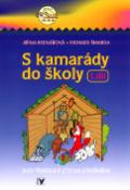 Kniha: S kamarády do školy 1.díl - aneb Všestranná příprava předškoláka - Jiřina Bednářová, Richard Šmarda