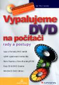 Kniha: Vypalujeme DVD na počítači - Rady a postupy + CD - Jan Pecinovský