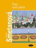 Kniha: Pozor, vyletí ptáček - Jindřiška Smetanová
