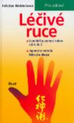 Kniha: Léčivé ruce - Samoléčba pomocí rukou od A do Z japonská metoda Džin šin džucu - Felicitas Waldecková
