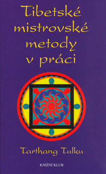 Kniha: Tibetské mistrovské metody v práci - Tarthang Tulku