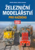 Kniha: Železniční modelářství pro každého - Zbyněk Stárek, Vojtěch Vondrák