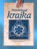 Kniha: Frivolitková krajka - Hana Hořáková