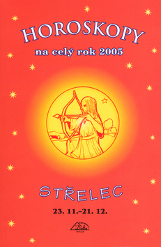 Kniha: Horoskopy na celý rok 2005 Střelec - 23.11.-21.12. - Jarmila Mandžuková, neuvedené, Luděk Schneider
