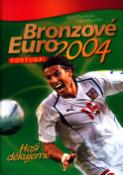 Kniha: Bronzové Euro 2004 - Hoši děkujeme - Adolf Růžička, Josef Káninský