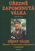 Kniha: Úředně zapomenutá válka - Dějiny válek. Historie Francouzské přítomnosti v Indočíně - Josef Novotný