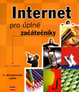 Kniha: Internet pro úplné začátečníky - Jiří Lapáček