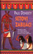 Kniha: Setovi zabijáci - Tajemství a vášně sarověkého Egypta. Nový nebezpečný případ faraonova soudce... - Paul Doherty