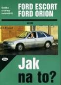 Kniha: Ford Escort, Ford Orion od 9/90 - Údržba a opravy automobilů č. 18 - Hans-Rüdiger Etzold