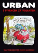 Kniha: S Pivrncem za volantem - Malý průvodce pro šílence na cestách - Petr Urban
