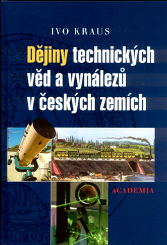 Kniha: Dějiny technických věd a vynálezů v českých zemích - Ivan Kraus, Ivo Kraus