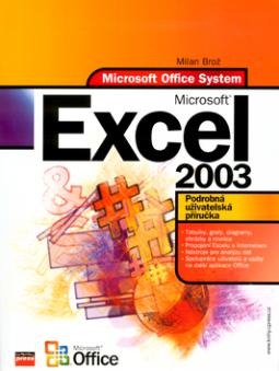 Kniha: Microsoft Office Excel 2003 - Podrobná uživatelská příručka - Milan Brož
