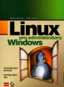 Kniha: Linux pro administrátory Windows - Administrační postupy, Konfigurační tipy - Mark Minasi, Dan York