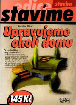Kniha: Upravujeme okolí domu - Jaroslav Štikar