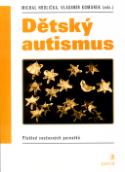 Kniha: Dětský autismus - Přehled současných poznatků - Michal Hrdlička, Vladimír Komárek