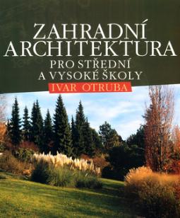 Kniha: Zahradní architektura pro střední a vysoké školy - Ivar Otruba