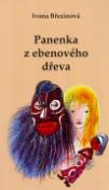 Kniha: Panenka z ebenového dřeva - Ivona Březinová