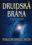 Kniha: Druidská brána - Poslední strážci světa - Wolfgang Hohlbein