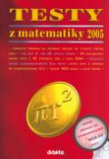 Kniha: Testy z matematiky 2005 - Kompletní příprava na přijímací zkoušky na čtyřleté střední školy - neuvedené