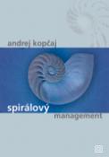 Kniha: Spirálový management - Andrej Kopčaj