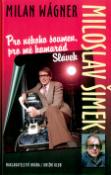 Kniha: Miloslav Šimek - Pro někoho šoumen, pro mě kamarád Slávek - Milan Wágner