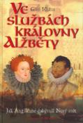 Kniha: Ve službách královny Alžběty - Jak Angličané dobývali Nový svět - Giles Milton