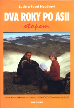 Kniha: Dva roky po Asii stopem - Rok druhý - Pavel Novák, Lucie Nováková