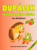 Kniha: Dupálek - Příhody malého ježečka - Antonín Šplíchal, Eva Bešťáková