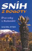 Kniha: Sníh z Bogoty - Dva roky v Kolumbii - Juraj Liška, Jiří Roth