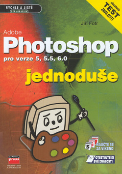 Kniha: Adobe Photoshop jednoduše - pro verze 5, 5.5., 6,0 - Jiří Fotr
