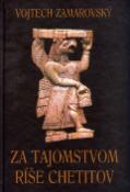Kniha: Za tajomstvom ríše Chetitov - Vojtěch Zamarovský