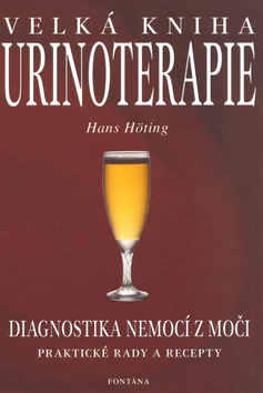 Kniha: Velká kniha Urinoterapie - Diagnostika nemocí z moči - Hans Höting