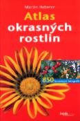 Kniha: Atlas okrasných rostlin - 850 barevných fotografií,850 druhů rostlin pro zahrady, balkony a terasy - neuvedené, Martin Haberer